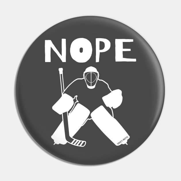 Nope Hockey Goalie Pin by SaucyMittsHockey