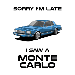 Sorry I'm Late Chevrolet Monte Carlo Classic Car Tshirt T-Shirt