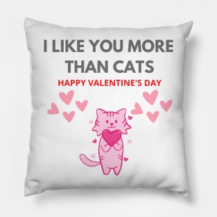 Valentine's day I Like you more than cats Pillow