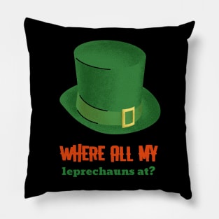 WHERE ALL MY leprechauns at? Pillow