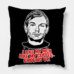 Jeffrey Dahmer/I Like My Men Like My Coffee ∆∆∆ Humorous Retro Graphic Design Pillow