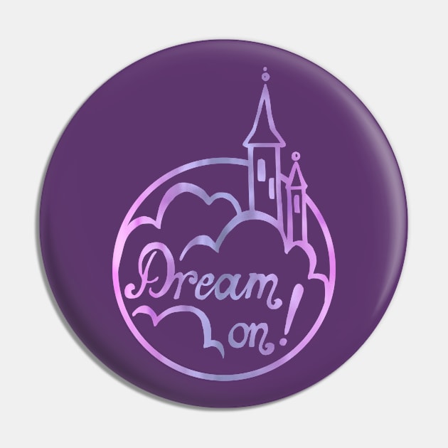 Dream on! Pin by Olooriel