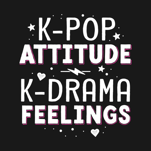 K-Pop Attitude K-Drama Feelings KDrama KPop Kids Women by 14thFloorApparel