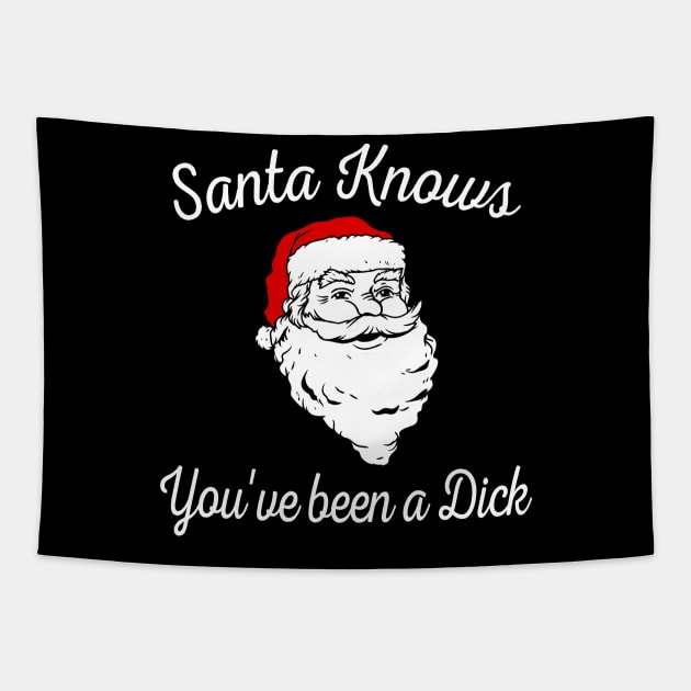 Santa Knows You've Been a Dick Tapestry by DeesDeesigns