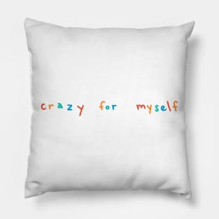 crazy for myself Pillow