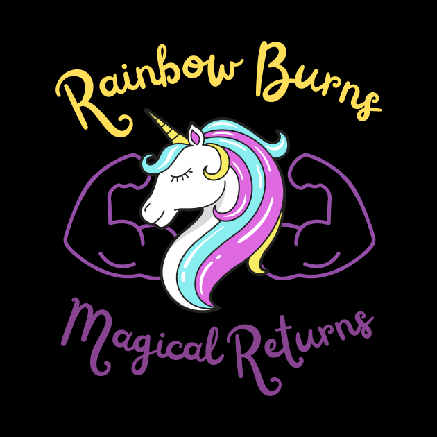 Rainbow Burns Magical Returns, Unicorn Muscle Gains Rainbow veins Design by Metaphysical Design