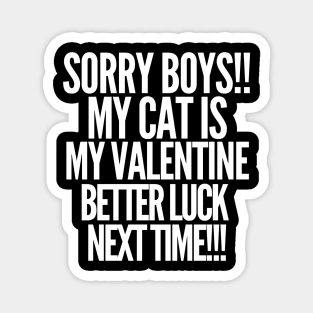 Sorry boys! My cat is my valentine. Better luck next time! Magnet