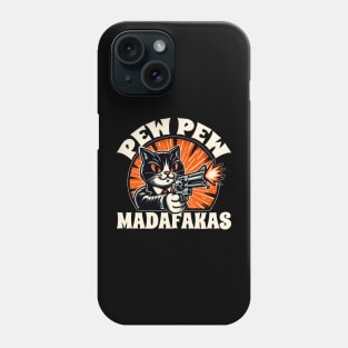 Cat Pew Pew Madafakas Phone Case