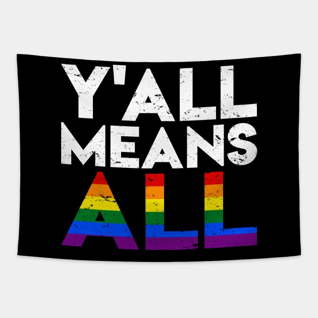 Y'all Means All - LGBT Rainbow Pride Flag Tapestry by jpmariano