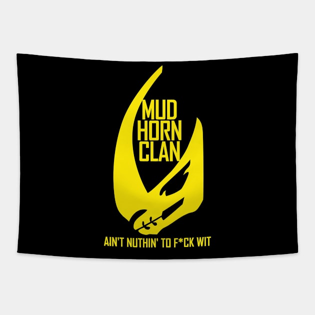 Mud Horn Clain ain't nuthin' to f*ck wit Tapestry by Wakanda Forever