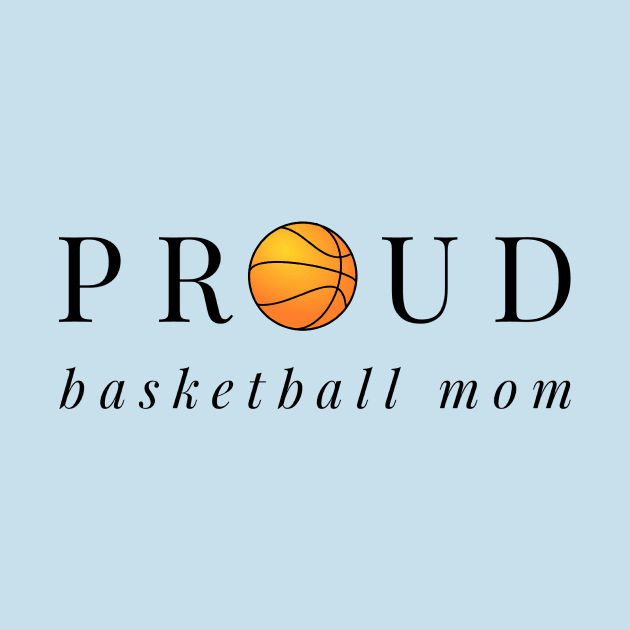 Proud Basketball Mom by 2CreativeNomads