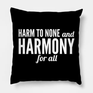 Harm To None And Harmony For All Pillow