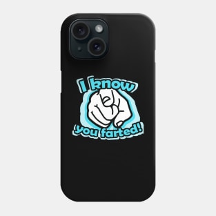 I know you farted! Phone Case