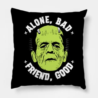 Alone, bad - Friend, good Pillow