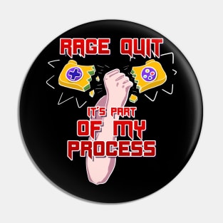 Rage Quit it's part of my process! Pin