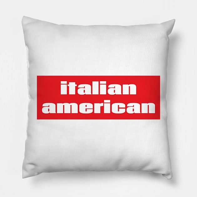 Italian American Pillow by ProjectX23