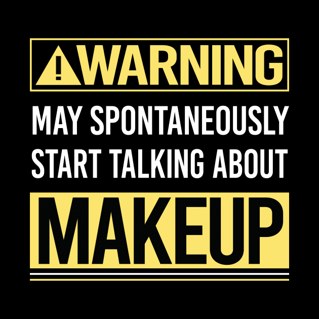 Warning About Makeup by Happy Life