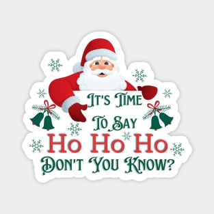 It's Time To Say Ho Ho Ho Magnet