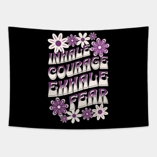 Inhale Courage Exhale Fear Tapestry