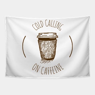 Cold Calling on Caffeine Tapestry