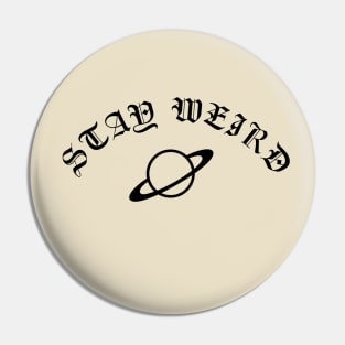 Stay Weird Classic Pin