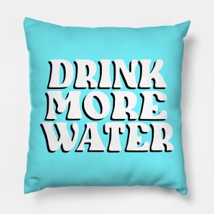 Drink More Water Pillow