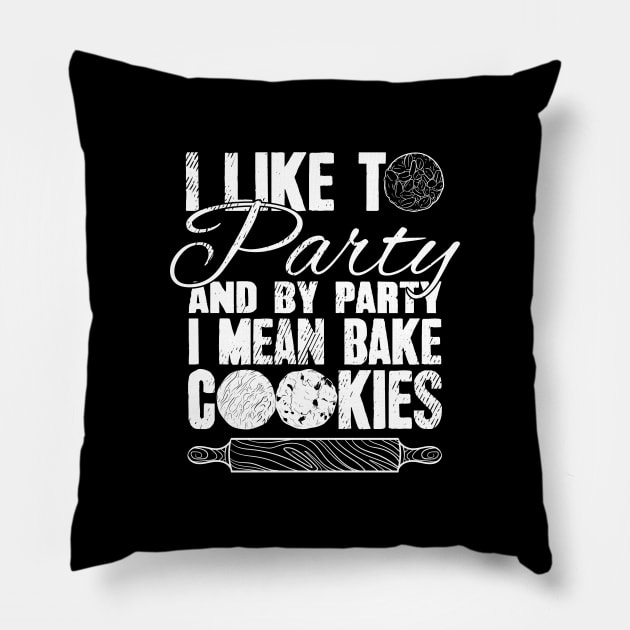 I like to party and by party I mean bake cookies Pillow by captainmood