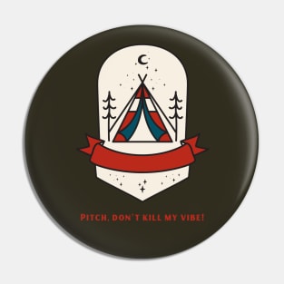 Pitch, don't kill my vibe! Pin