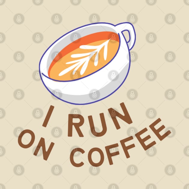 I Run on Coffee by applebubble