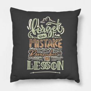 Forget the mistake, Remember the Lesson Pillow