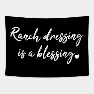 Ranch dressing is a blessing Tapestry