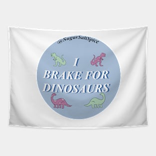 I brake for dinosaurs Tapestry