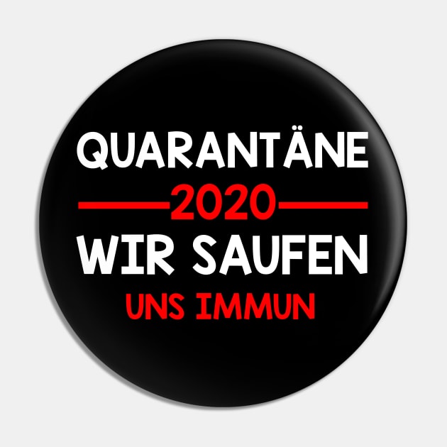 Quarantäne 2020 - Wir saufen uns Immun I Lustige Sprüche Pin by 5StarDesigns