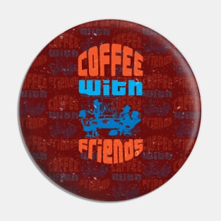 coffee with friends Pin