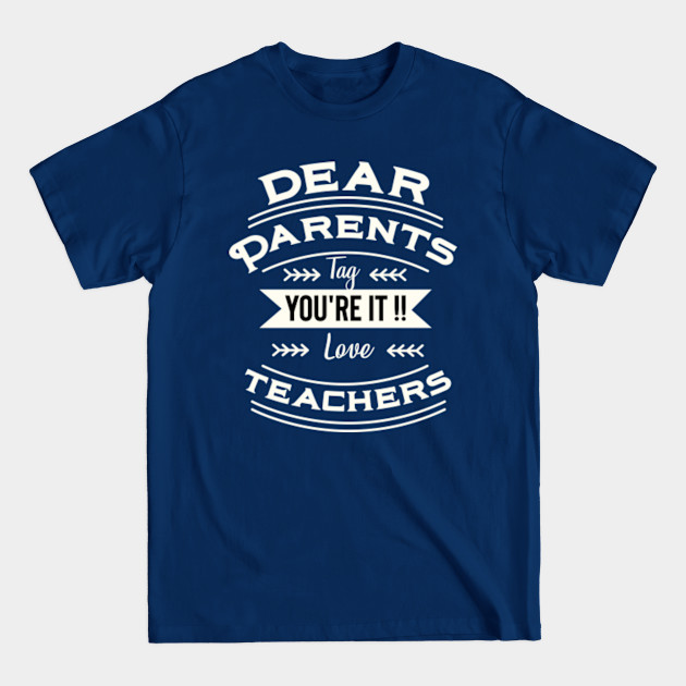 Disover Love teachers t shirt dear parents tag - Dear Parents Tag - T-Shirt