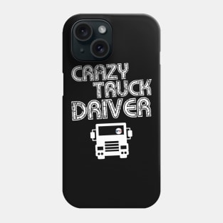 Crazy Truck Driver Phone Case