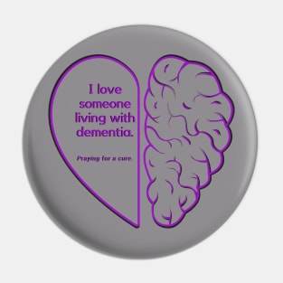 I LOVE SOMEONE LIVING WITH DEMENTIA Pin