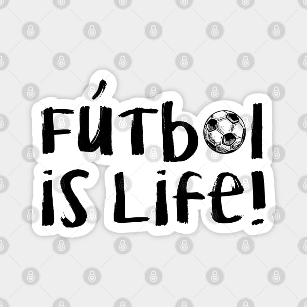 Futbol Is Life! - Black Magnet by hawkadoodledoo