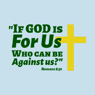 If God is For Us Romans 8:31 Green Lettering T-Shirt