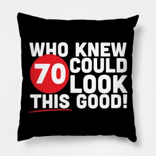 Who Knew 70 Could Look This Good Pillow