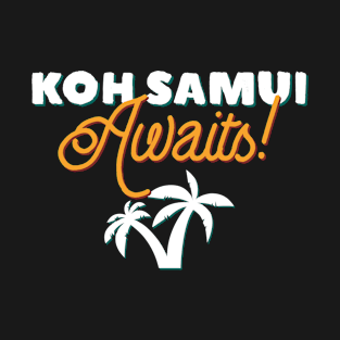 Koh Samui Awaits! Palm Trees Traveler Design T-Shirt