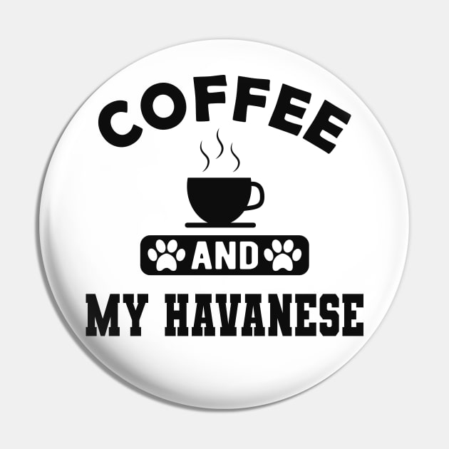 Havanese Dog mom - Coffee and havanese Pin by KC Happy Shop