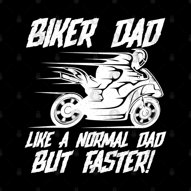 Biker Dad Like A Normal Dad But Faster by EPDROCKS