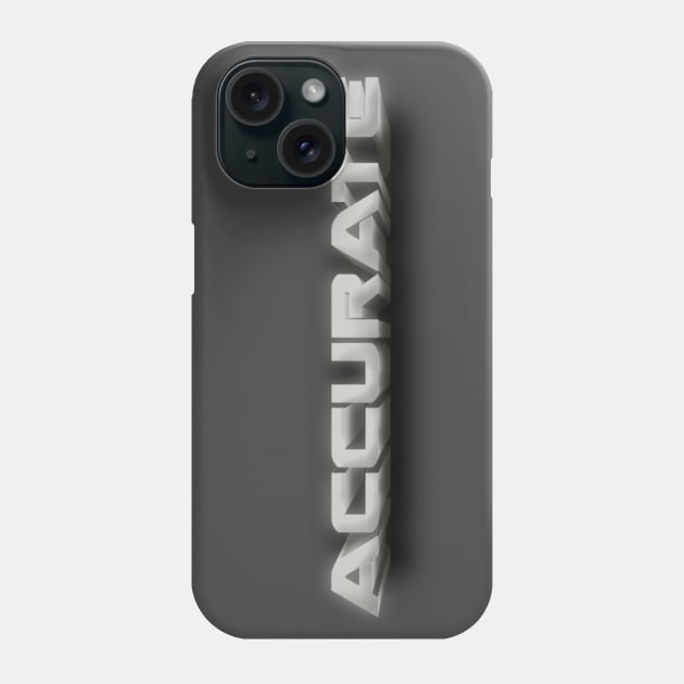 ACCURATE Phone Case by RickTurner