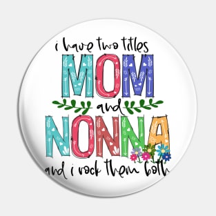 I Have Two Titles Mom and nonna Mother's Day Gift 1 Pin