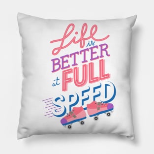 Life is better at Full Speed Pillow