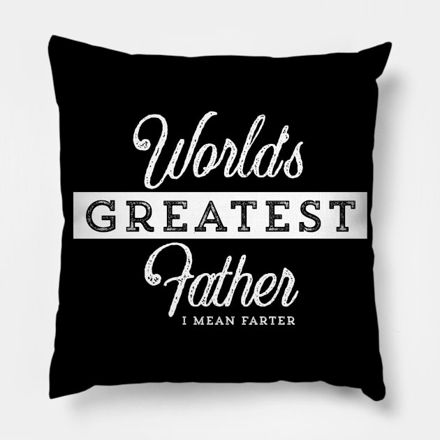 World’s Greatest Father - I mean Farter Pillow by UnderDesign