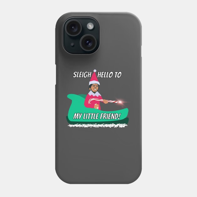 Sleigh hello to my little friend elf on the shelf mayhem AK candy cane say hello to my little friend Scarface elf mashup Phone Case by BrederWorks