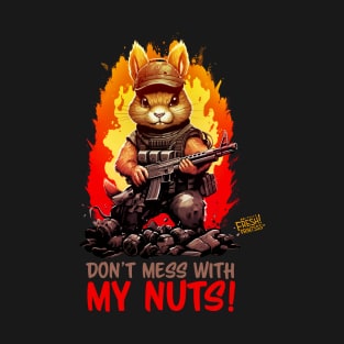 Don't Mess With My Nuts! T-Shirt