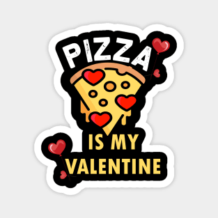 pizza is my valentine pizza lovers gift Magnet